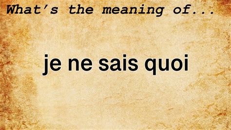 Definition of 'je ne sais quoi' .